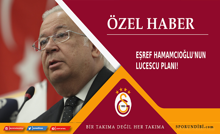 Eşref Hamamcıoğlu'nun Lucescu planı!