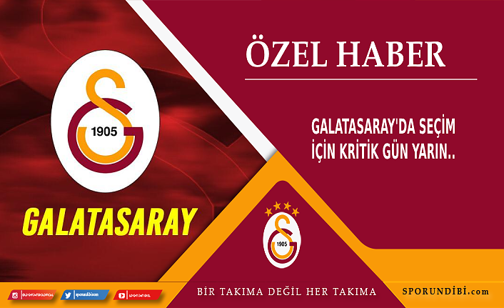 Galatasaray'da seçim için kritik gün!