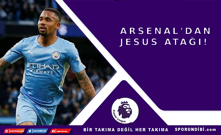 Arsenal'dan Jesus atağı!