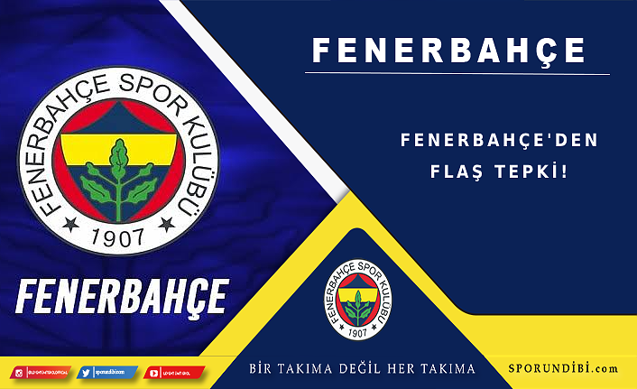 Fenerbahçe'den flaş tepki!