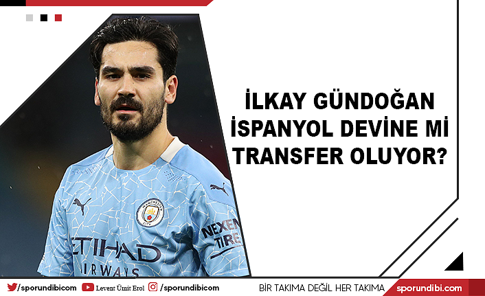 İlkay Gündoğan İspanyol devine mi transfer oluyor?
