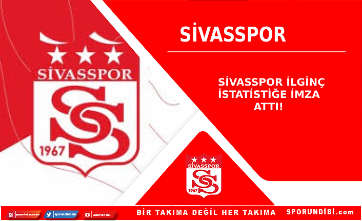 Sivasspor ilginç istatistiğe imza attı!