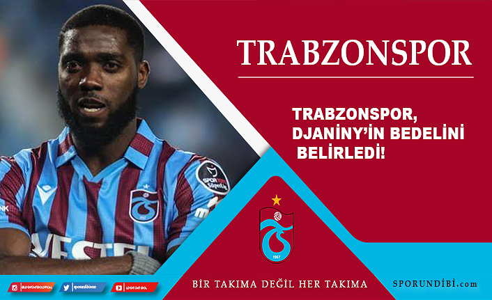 Trabzonspor, Djaniny'in bedelini belirledi!