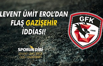 Levent Ümit Erol'dan flaş Gazişehir iddiası!