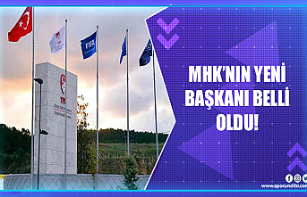 MHK'nın yeni başkanı belli oldu!