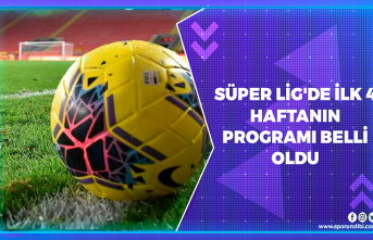 Süper Lig'de ilk 4 haftanın programı belli...