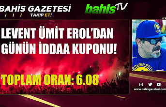 Levent Ümit Erol'dan Günün İddaa Kuponu!