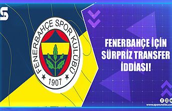 Fenerbahçe için sürpriz transfer iddiası!