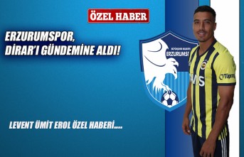 Erzurumspor,  Dirar'ı gündemine aldı!