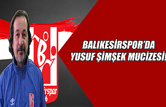 Balıkesirspor'da Yusuf Şimşek mucizesi!