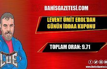 Levent Ümit Erol'dan Günün İddaa Kuponu!