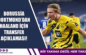Borussia Dortmund'dan Haaland için transfer açıklaması!