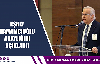 Eşref Hamamcıoğlu adaylığını açıkladı!