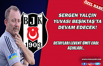 Sergen Yalçın yuvası Beşiktaş'ta devam edecek!