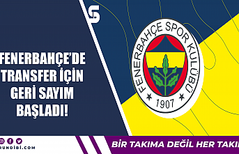 Fenerbahçe'de transfer için geri sayım başladı!