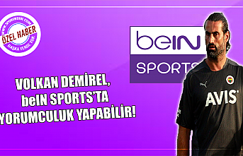 Volkan Demirel, beIN Sports'ta yorumcu oluyor!