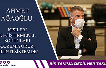 Ahmet Ağaoğlu: Kişileri değiştirmekle sorunları...