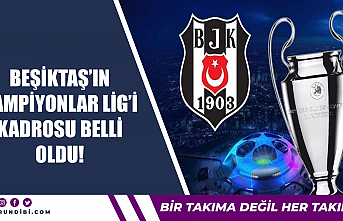 Beşiktaş'ın Şampiyonlar Ligi kadrosu belli...