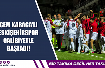 Cem Karaca'lı Eskişehirspor galibiyetle başladı!