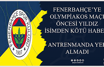 Fenerbahçe'ye Olympiakos maçı öncesi yıldız...