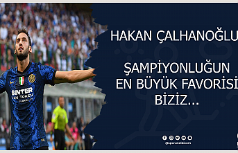 Hakan Çalhanoğlu: Şampiyonluğun en büyük favorisi...