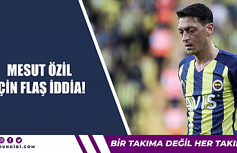 Mesut Özil için flaş iddia!