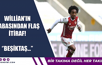 Willian'ın babasından flaş itiraf! ''Beşiktaş...''