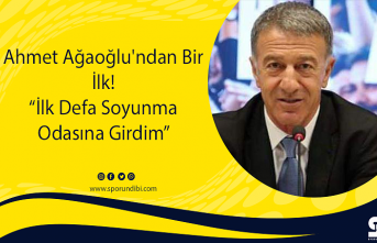 Ahmet Ağaoğlu'ndan Bir İlk! “İlk Defa Soyunma...