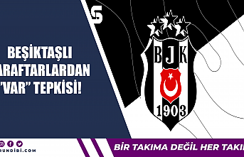 Beşiktaş'lı taraftarlardan VAR tepkisi!