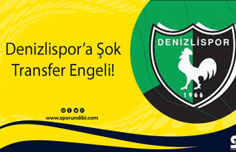 Denizlispor'a Şok Transfer Engeli!