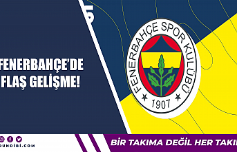 Fenerbahçe'de flaş gelişme!