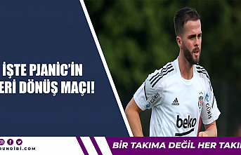 İşte Pjanic'in geri dönüş maçı!