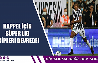 Kappel için Süper Lig ekipleri devrede!