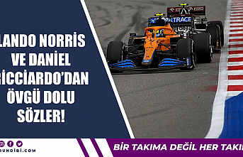 Lando Norris ve Daniel Ricciardo'dan övgü dolu sözler!