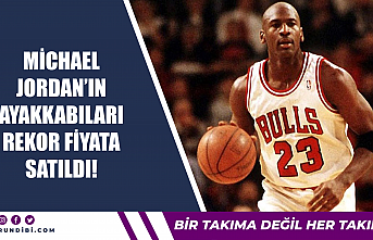 Michael Jordan’ın ayakkabıları rekor fiyata satıldı!