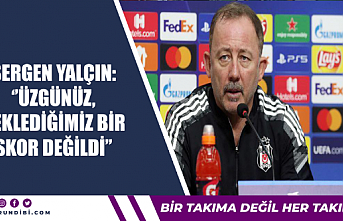 Sergen Yalçın: ''Üzgünüz, beklediğimiz bir skor değildi''