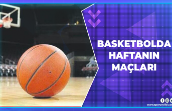 Basketbolda haftanın maçları