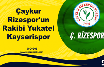 Çaykur Rizespor'un rakibi Kayserispor