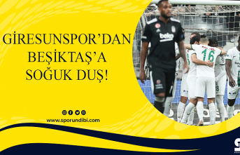 Giresunspor'dan Beşiktaş'a soğuk duş!