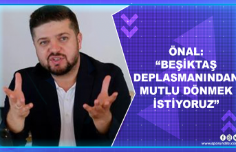 Önal: “Beşiktaş deplasmanından mutlu dönmek...