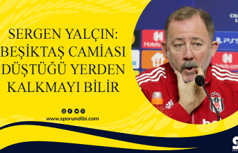 Sergen Yalçın: Beşiktaş camiası düştüğü yerden kalkmayı bilir