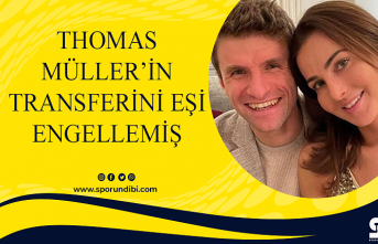 Thomas Müller'in transferini eşi engellemiş
