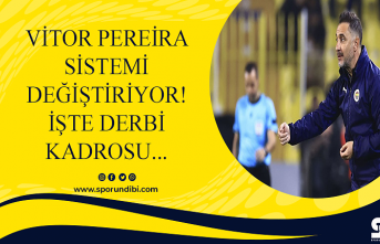 Vitor Pereira sistemi değiştiriyor! İşte derbi...