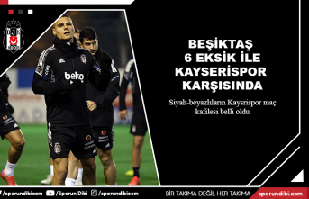 Beşiktaş 6 eksik ile Kayserispor karşısında