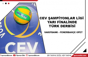 Cev Şampiyonlar Ligi yarı finalinde Türk derbisi