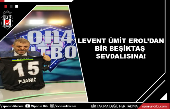 Levent Ümit Erol'dan bir Beşiktaş sevdalısına!