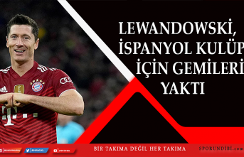 Lewandowski, İspanyol kulüp için gemileri yaktı