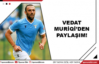 Vedat Muriqi'den paylaşım!