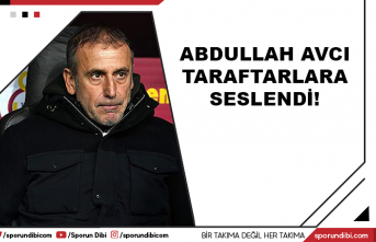 Abdullah Avcı taraftarlara seslendi!