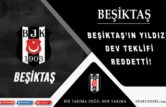Beşiktaş'ın yıldızı dev tekifi reddetti!